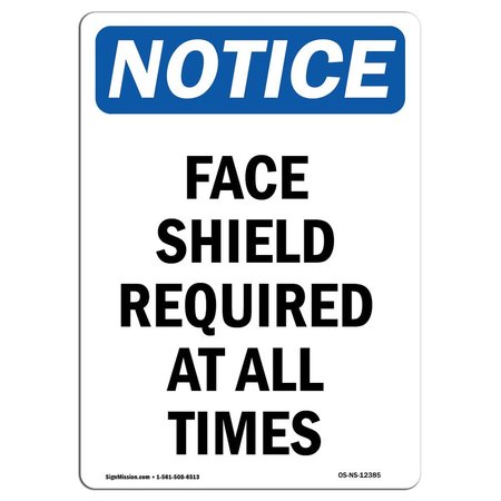 OSHA Notice Sign, Face Shield Required At All Times, 18in X 12in Aluminum, 12 W, 18 H, Portrait